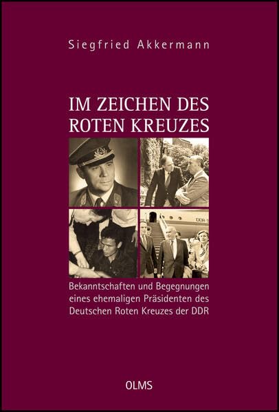 Im Zeichen des Roten Kreuzes: Bekanntschaften und Begegnungen eines ehemaligen Präsidenten des Deutschen Roten Kreuzes der DDR. (Lebensberichte – Zeitgeschichte) Social Sciences