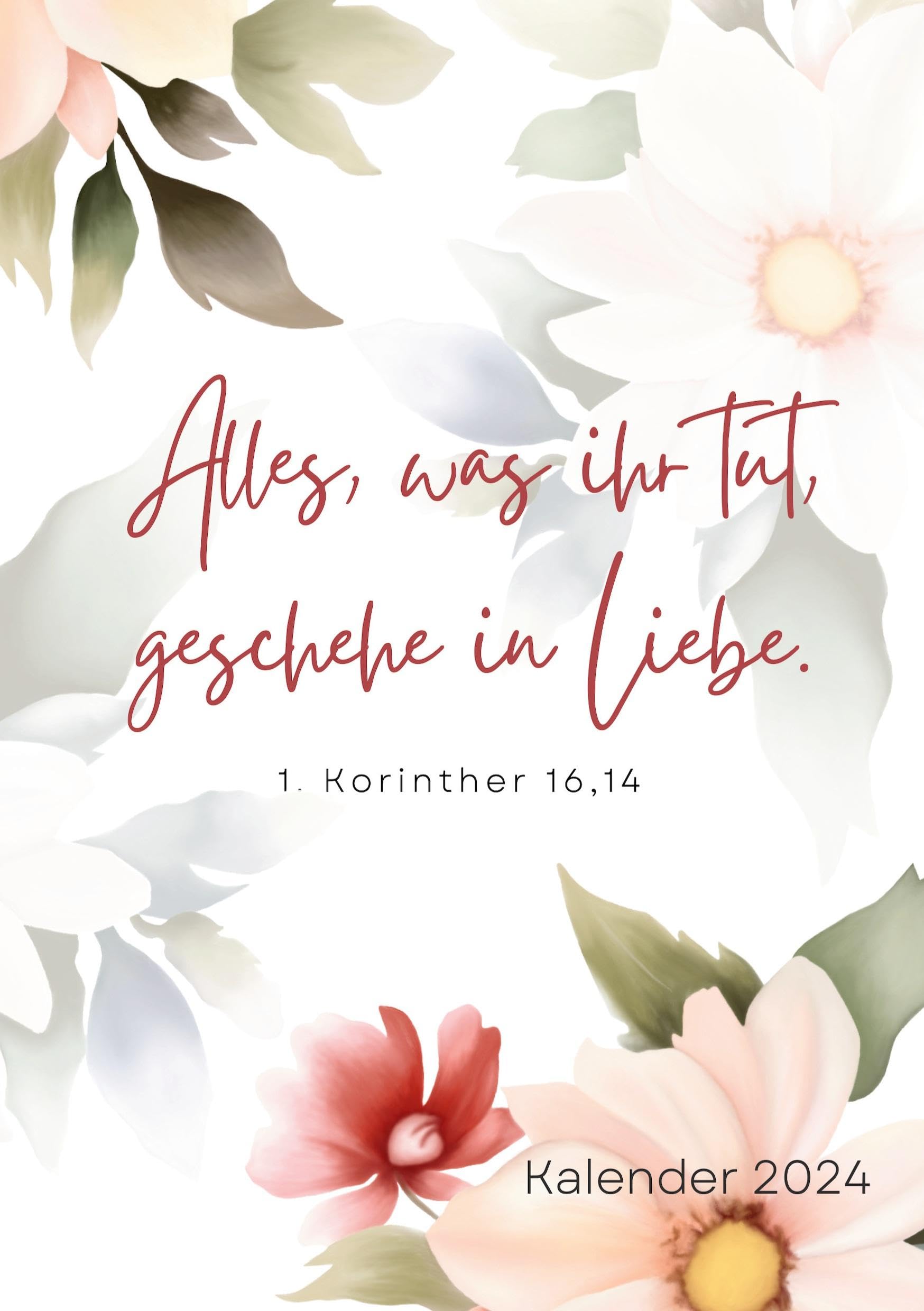 Christlicher Kalender 2024: Alles, was ihr tut, geschehe in Liebe. - 1 Korinther 16,14 Religion & Esotericism