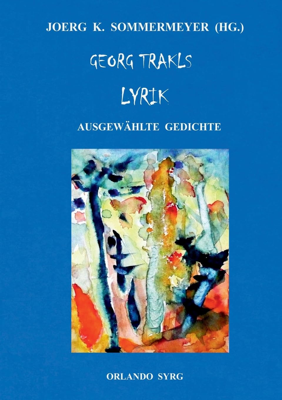 Georg Trakls Lyrik: Ausgewählte Gedichte (Orlando Syrg Taschenbuch: ORSYTA) Poetry