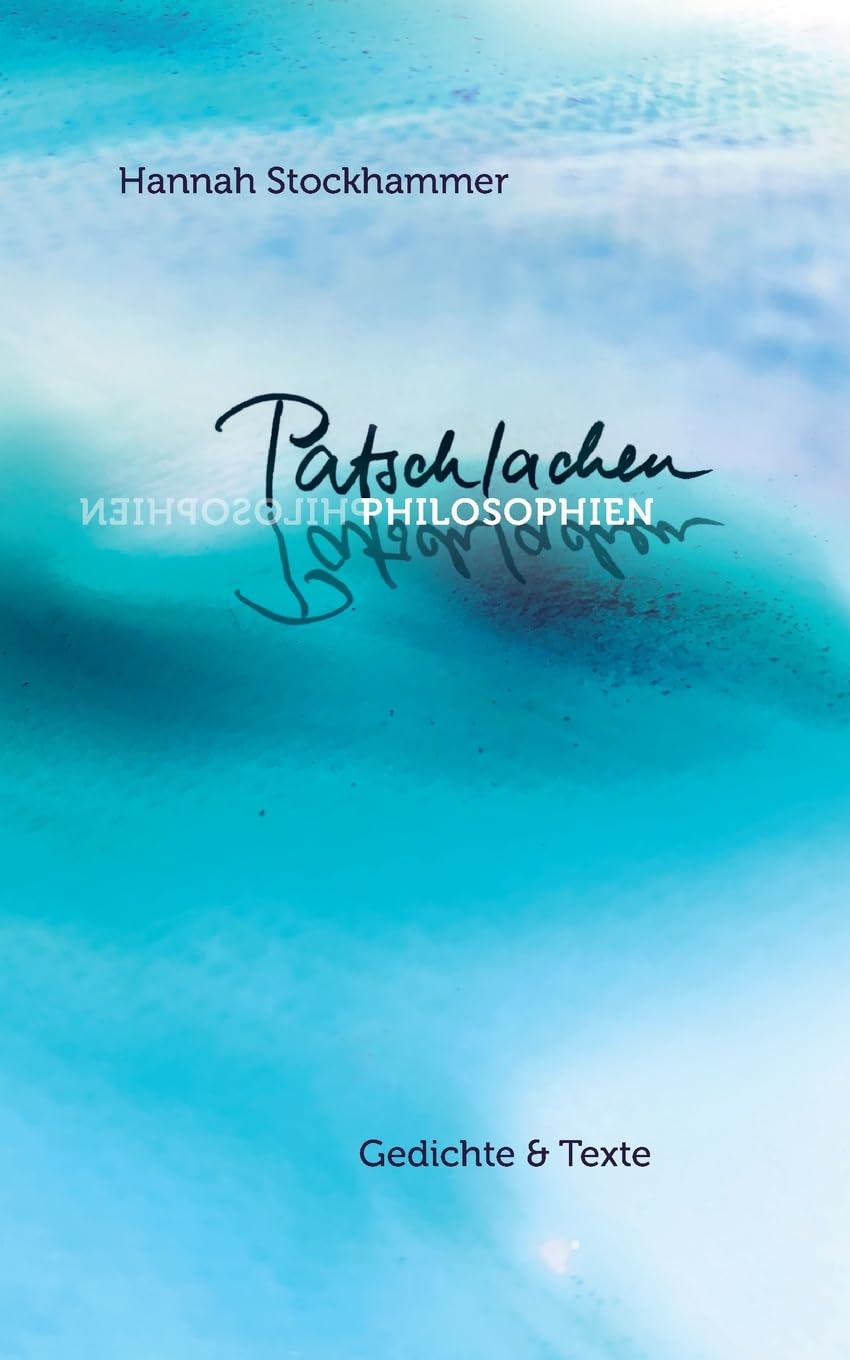 Patschlachenphilosophien: Gedichte und Texte Poetry