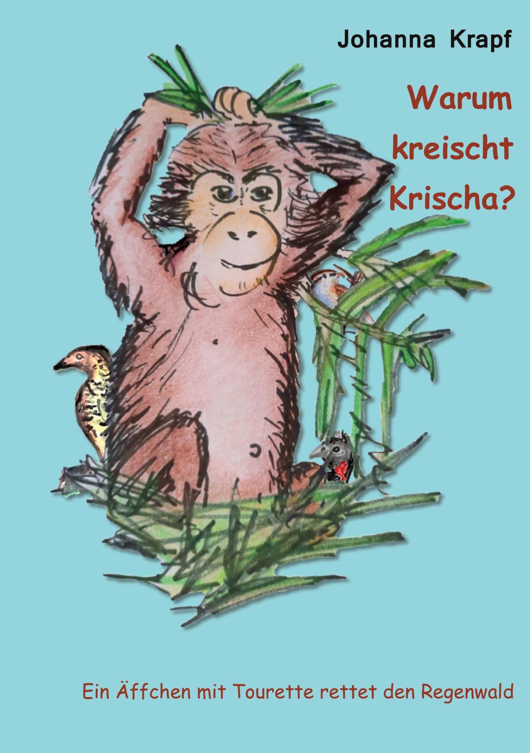 Warum kreischt Krischa?: Ein Äffchen mit Tourette rettet den Regenwald Politics & History