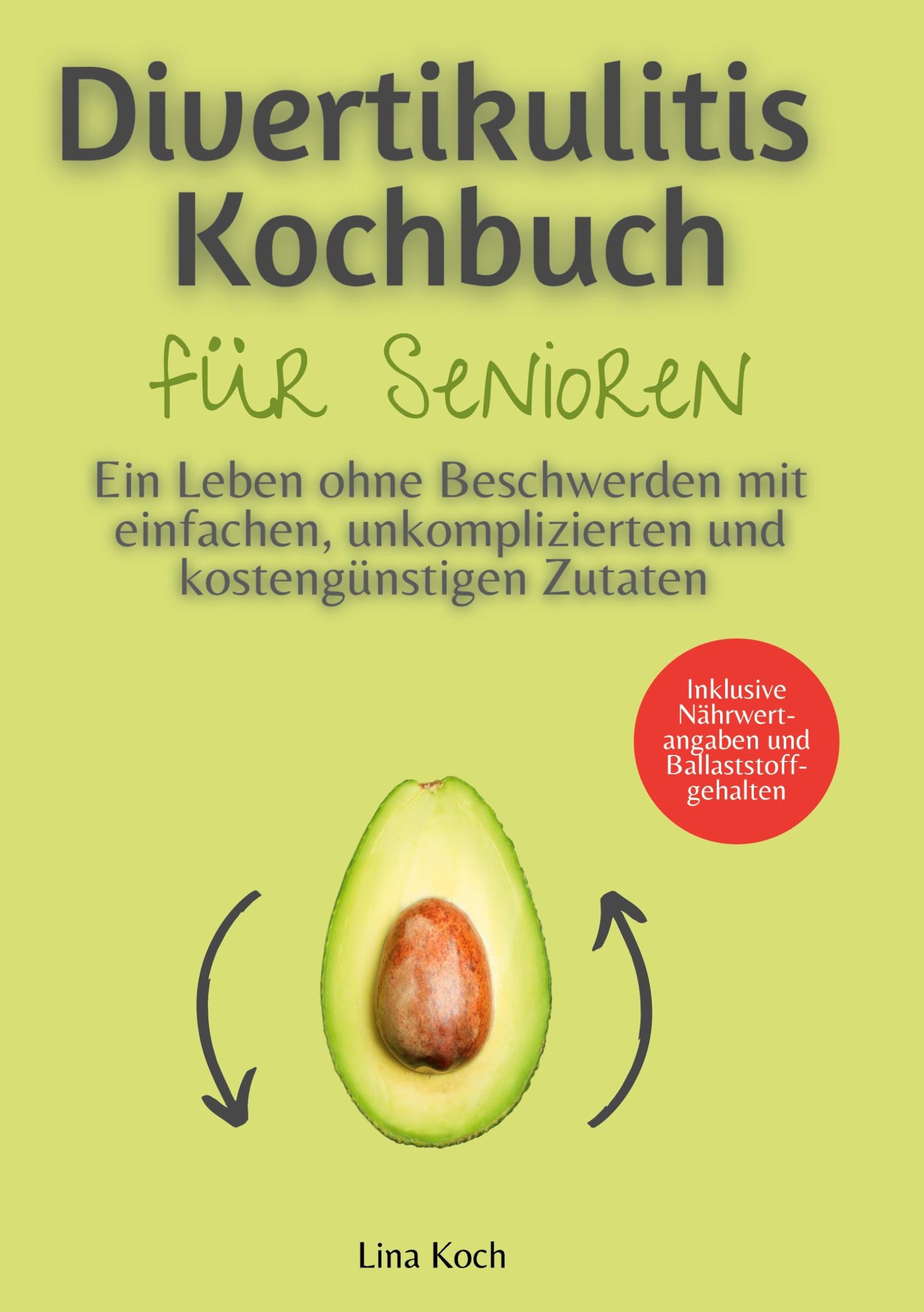 Divertikulitis Kochbuch für Senioren: Ein Leben ohne Beschwerden mit einfachen, unkomplizierten und kostengünstigen Zutaten - Inklusive Nährwertangaben und Ballaststoffgehalten Medicine