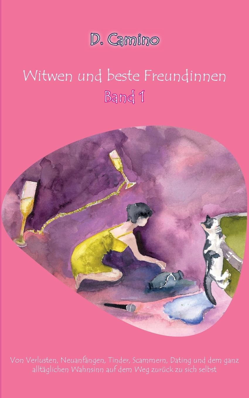 Witwen und beste Freundinnen - Band 1: Von Verlusten, Neuanfängen, Tinder, Scammern, Dating und dem ganz alltäglichen Wahnsinn auf dem Weg zurück zu sich selbst Contemporary literature Books
