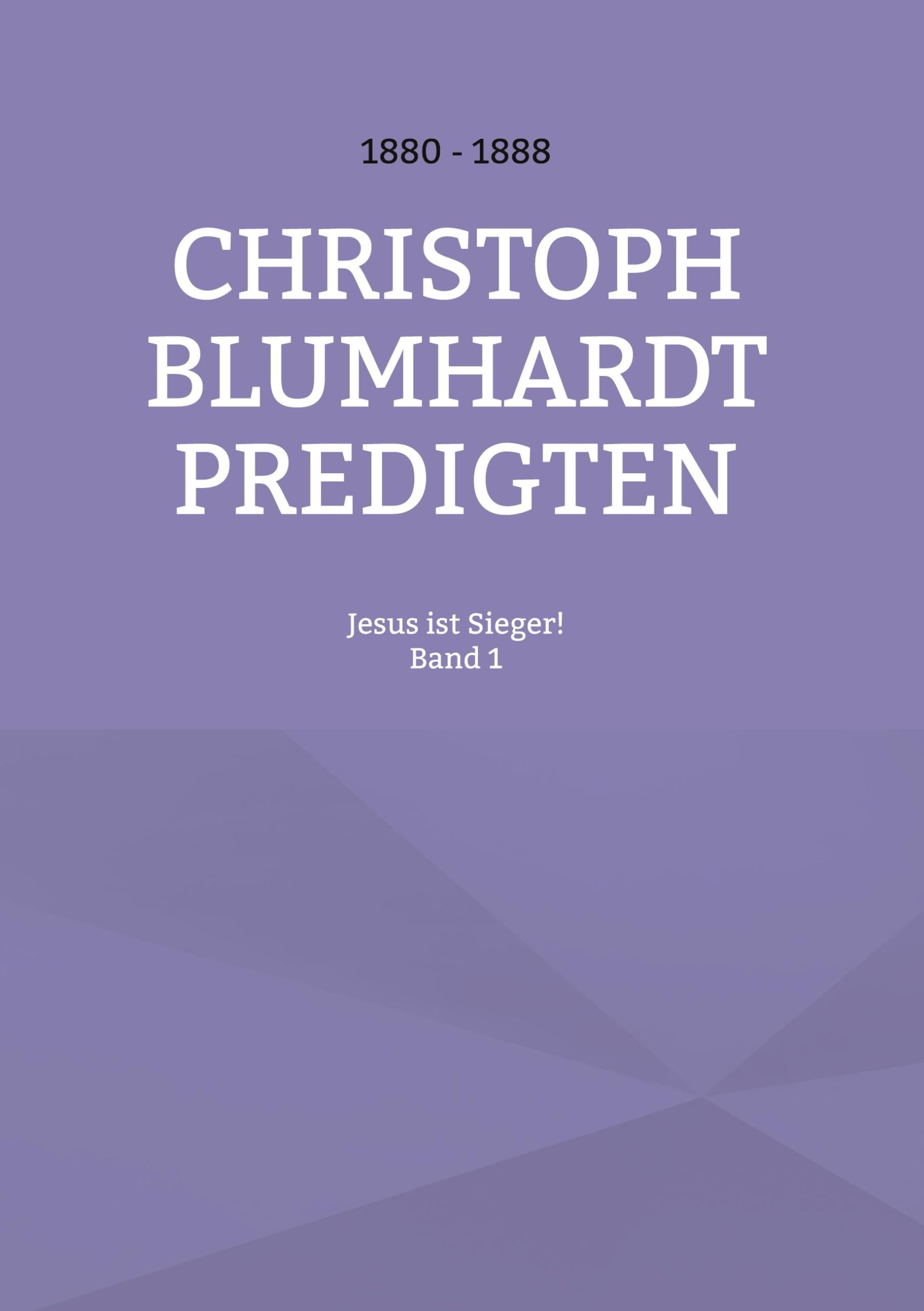 Jesus ist Sieger!: Christoph Blumhardt Predigten Religion & Esotericism