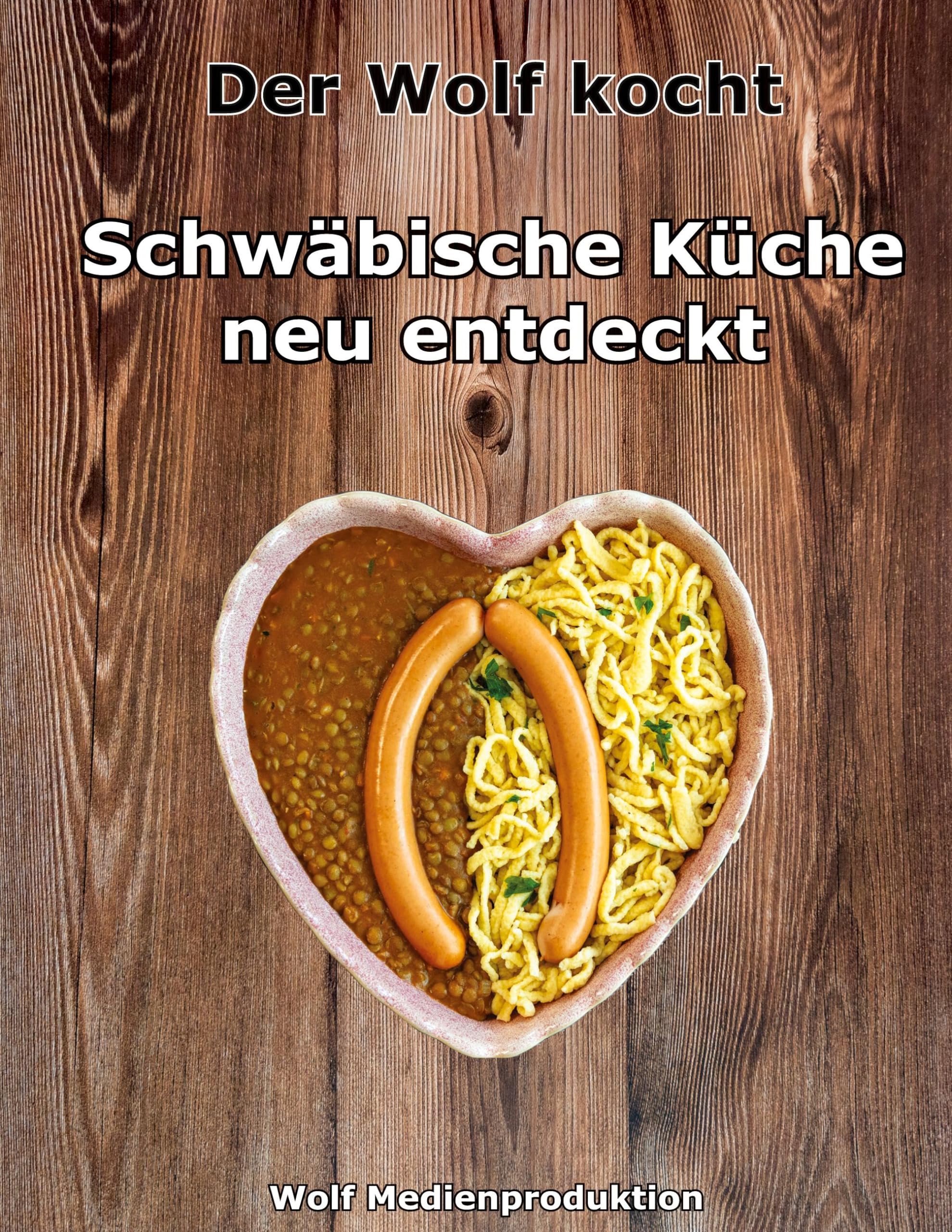 Der Wolf kocht - Schwäbische Küche neu entdeckt Leisure, Home & Garden