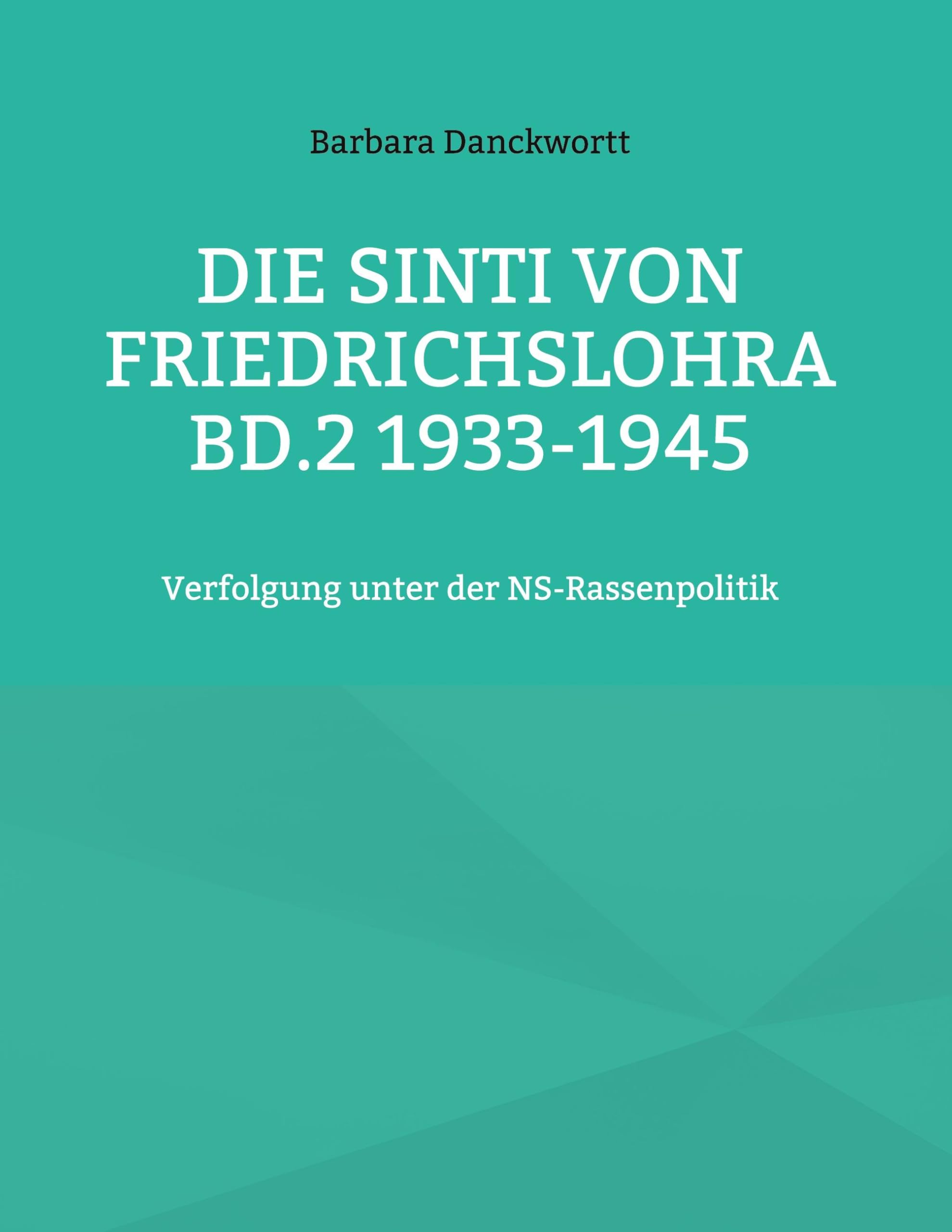Die Sinti von Friedrichslohra Bd.2 1933-1945: Verfolgung unter der NS-Rassenpolitik German history
