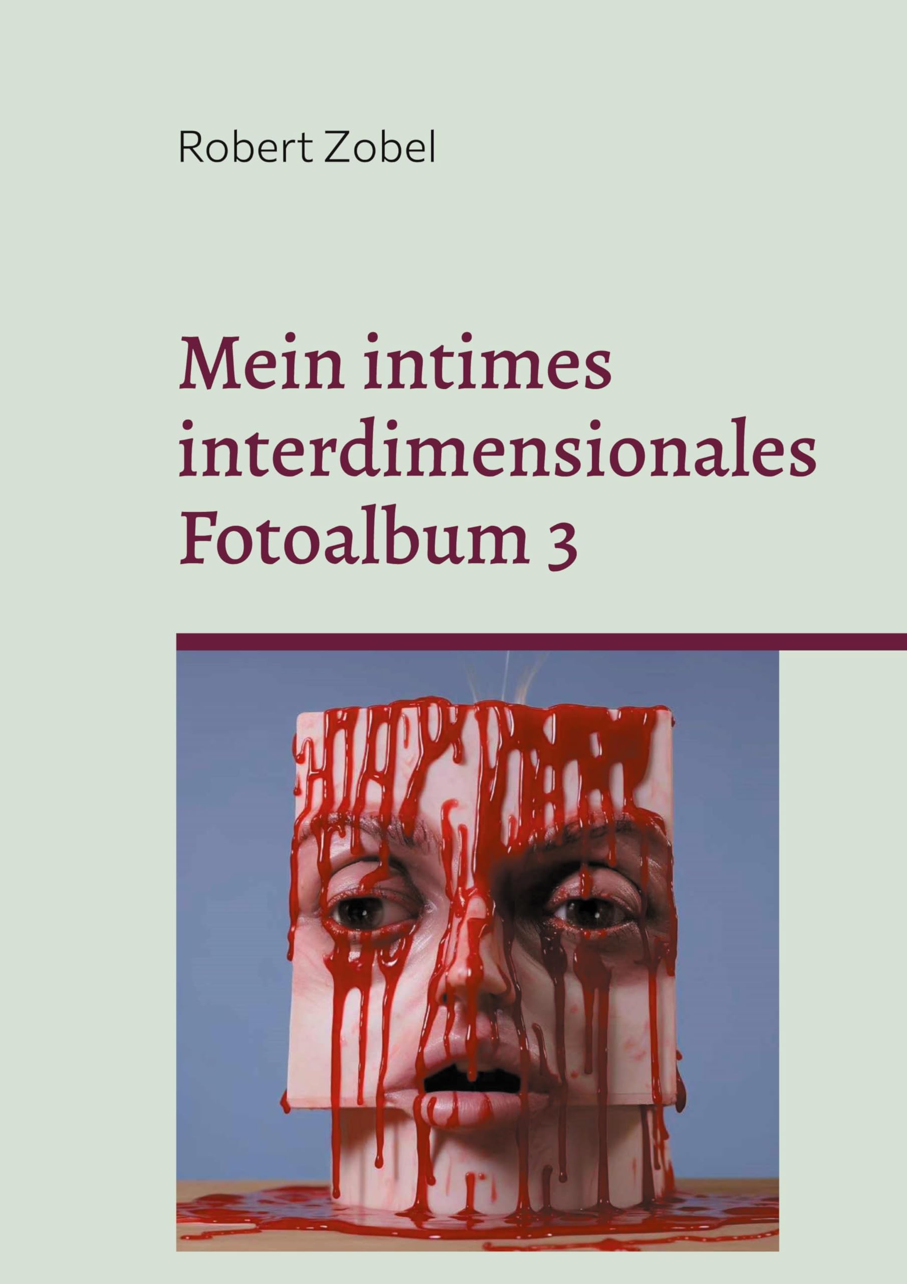 Mein intimes interdimensionales Fotoalbum 3: Kunst, Latex, Fett und Blut Photography