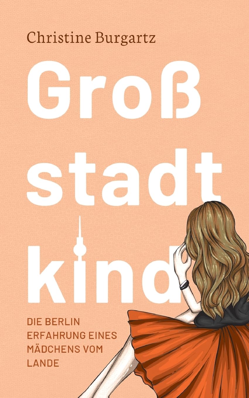 Großstadtkind: Die Berlin Erfahrung eines Mädchens vom Lande Contemporary literature