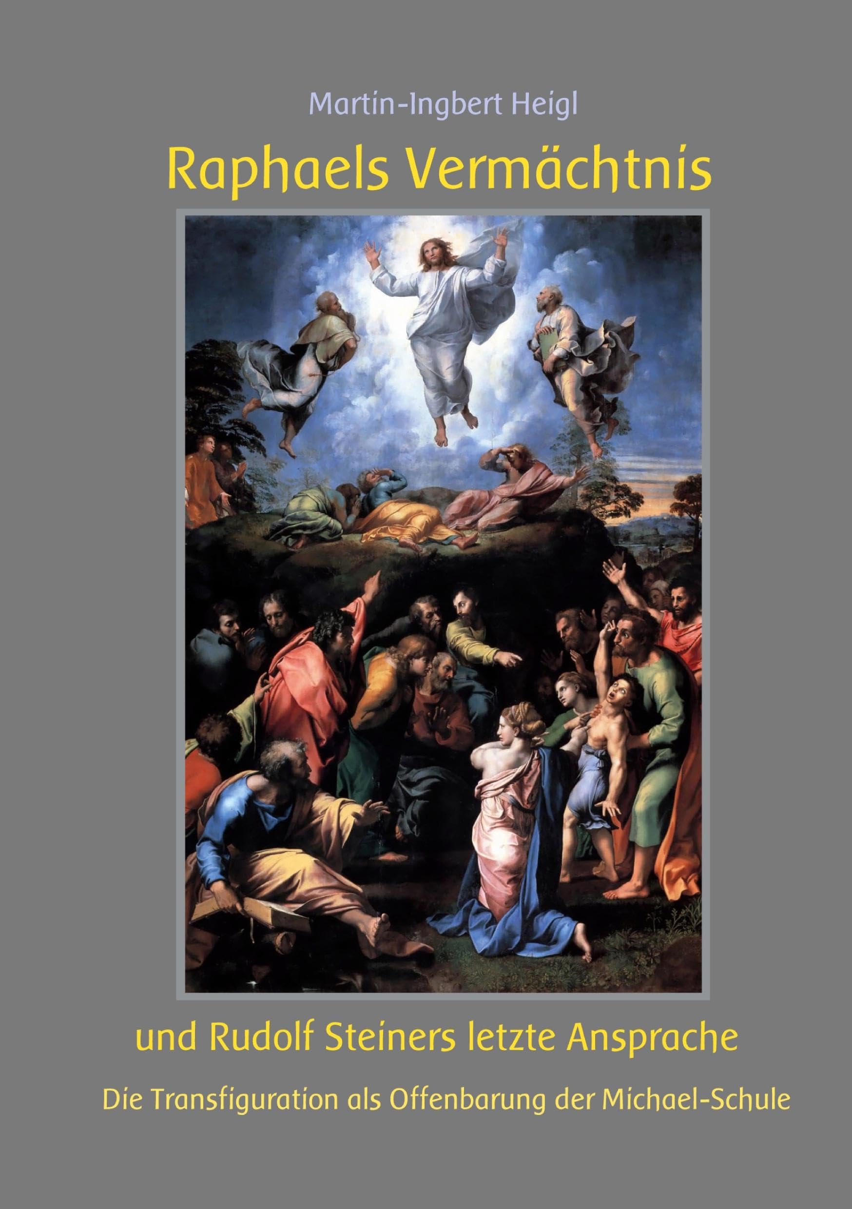 Raphaels Vermächtnis und Rudolf Steiners letzte Ansprache: Die Transfiguration als Offenbarung der Michael-Schule Religion & Esotericism