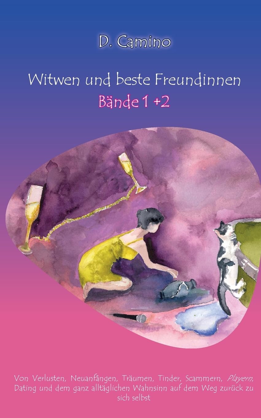 Witwen und beste Freundinnen - Band 1 + 2: Von Verlusten, Neuanfängen, Träumen, Tinder, Scammern, Playern, Dating und dem ganz alltäglichen Wahnsinn auf dem Weg zurück zu sich selbst Contemporary literature Books