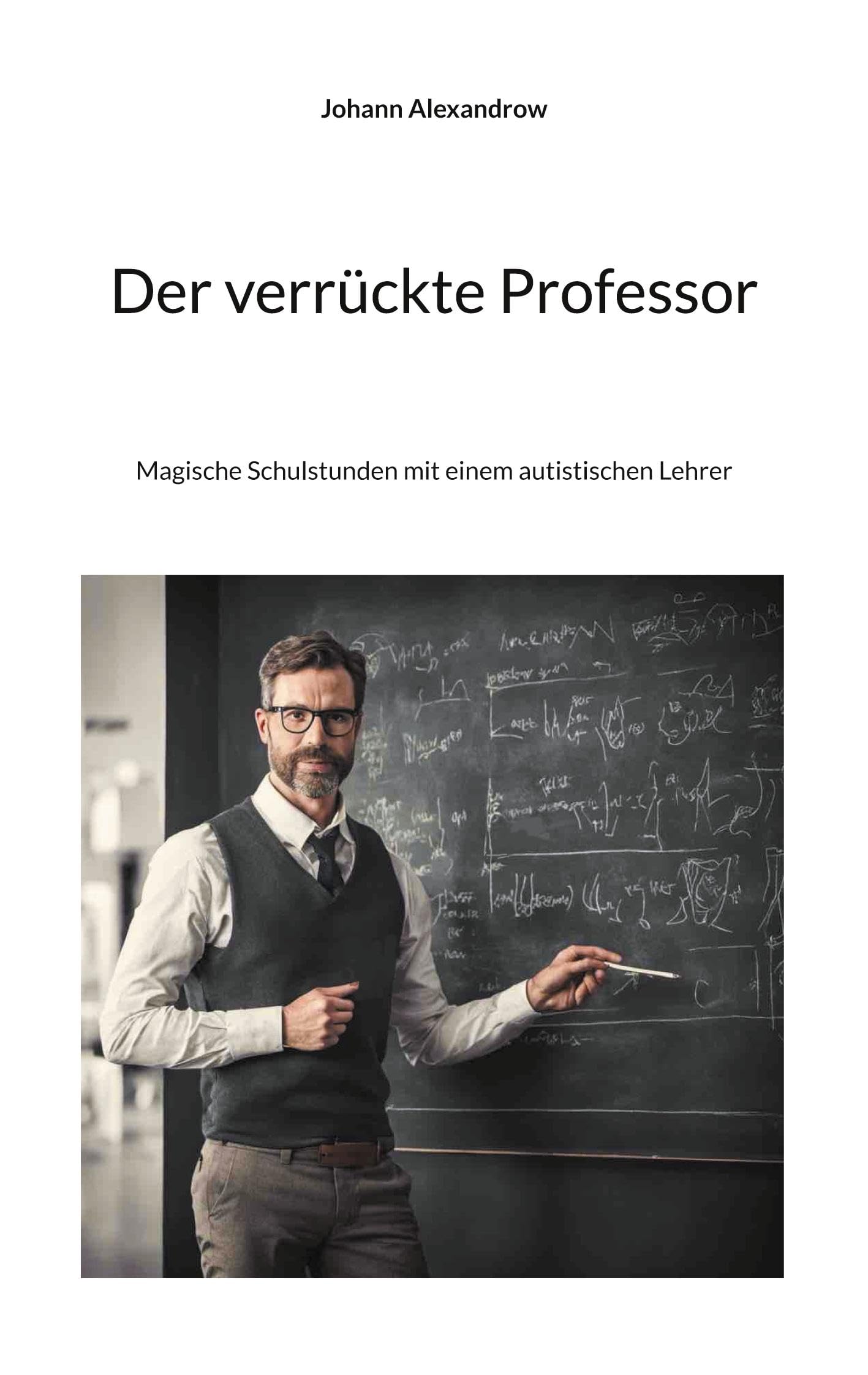 Der verrückte Professor: Magische Schulstunden mit einem autistischen Lehrer Professional & Reference Books