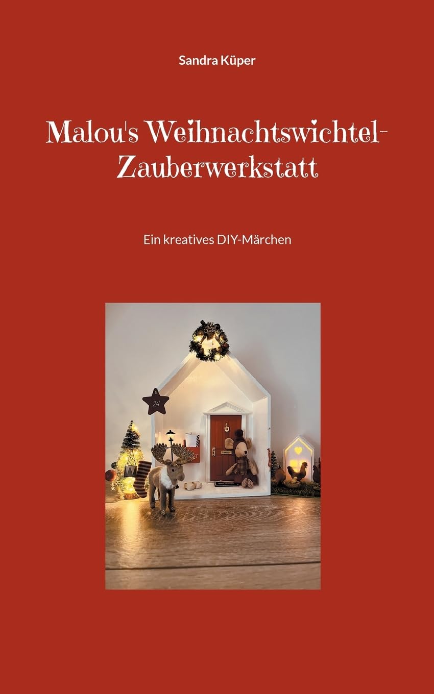 Malou's Weihnachtswichtel-Zauberwerkstatt: Ein kreatives DIY-Märchen Non-fiction