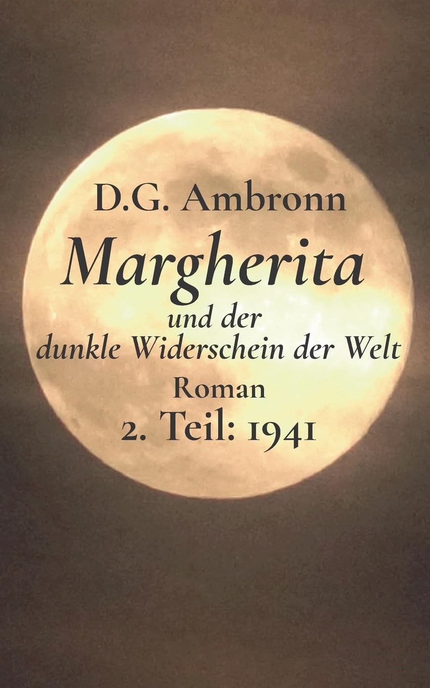 Margherita und der dunkle Widerschein der Welt: 2. Teil: 1941 Historical Fiction