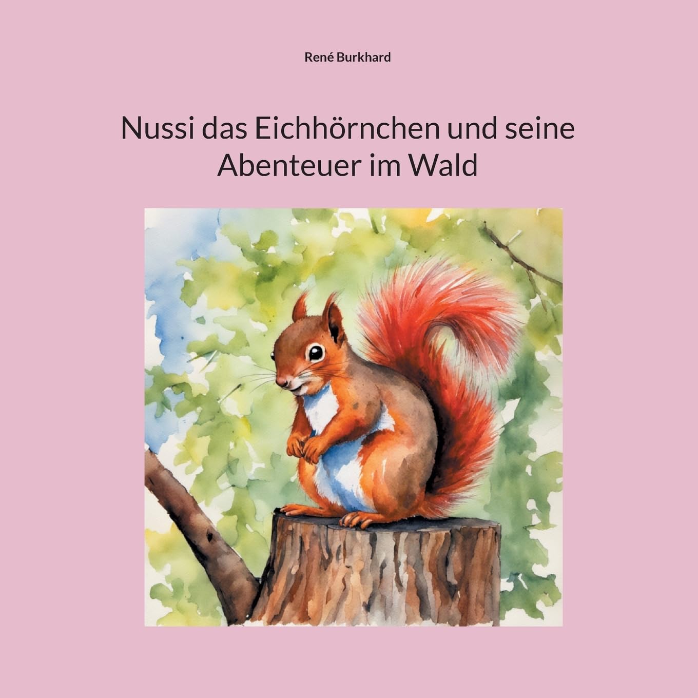 Nussi das Eichhörnchen und seine Abenteuer im Wald Novels & Short Stories