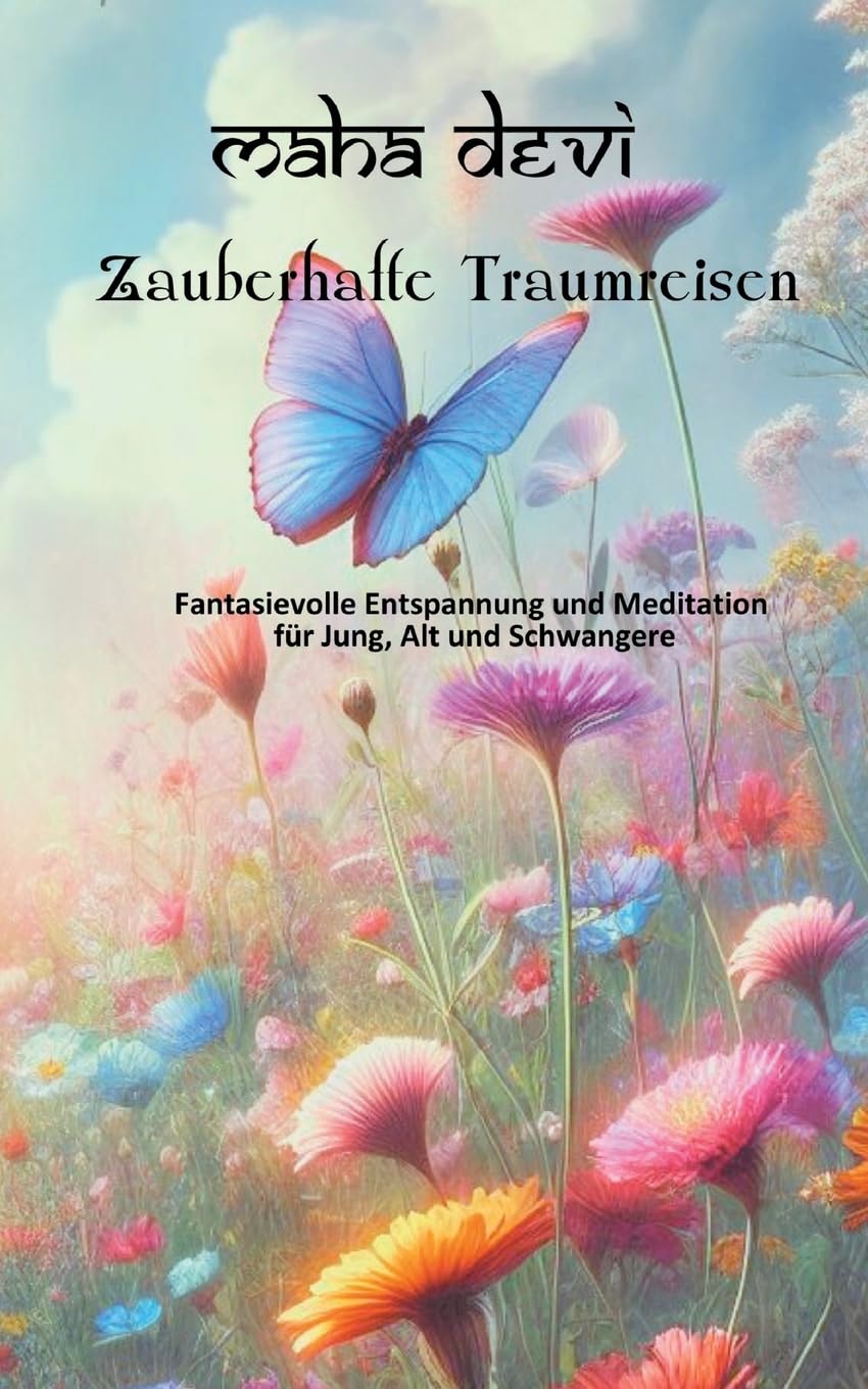 Zauberhafte Traumreisen: Fantasievolle Entspannung und Meditation für Jung, Alt und Schwangere Lifestyle