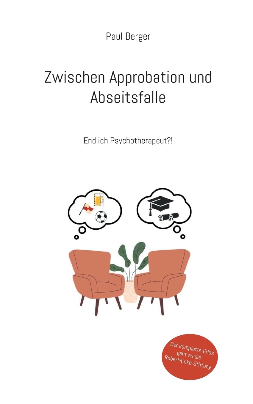 Zwischen Approbation und Abseitsfalle: Endlich Psychotherapeut?! (Zwischen Dosenbier und Dinkelstangen) Humour & Satire