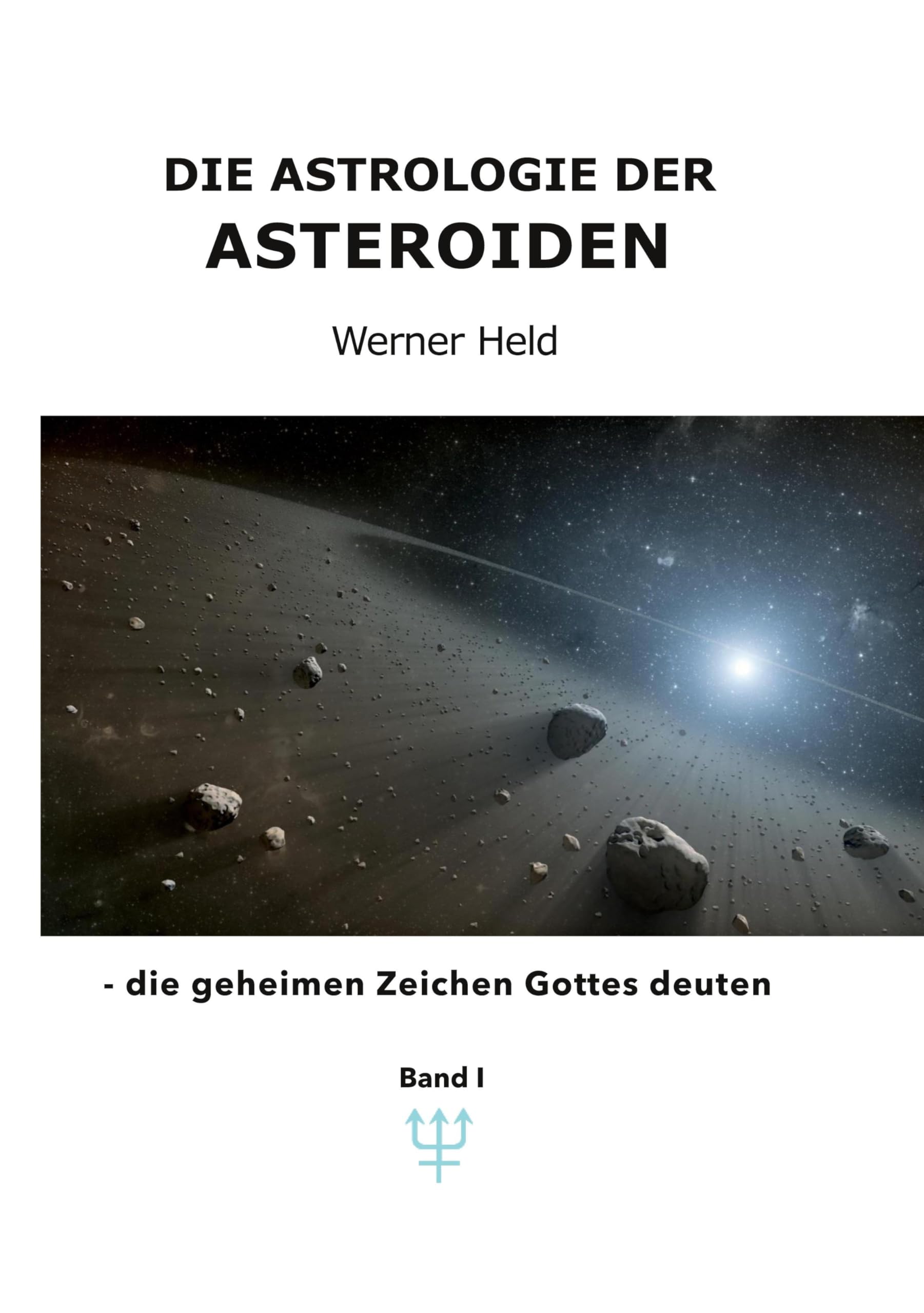 Die Astrologie der Asteroiden Band 1: - die geheimen Zeichen Gottes deuten Natural Sciences
