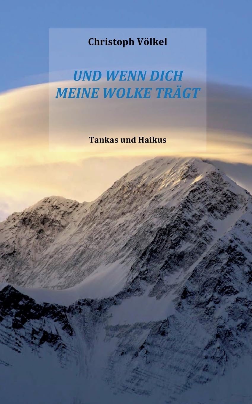 Und wenn Dich meine Wolke trägt: Tankas und Haikus Poetry