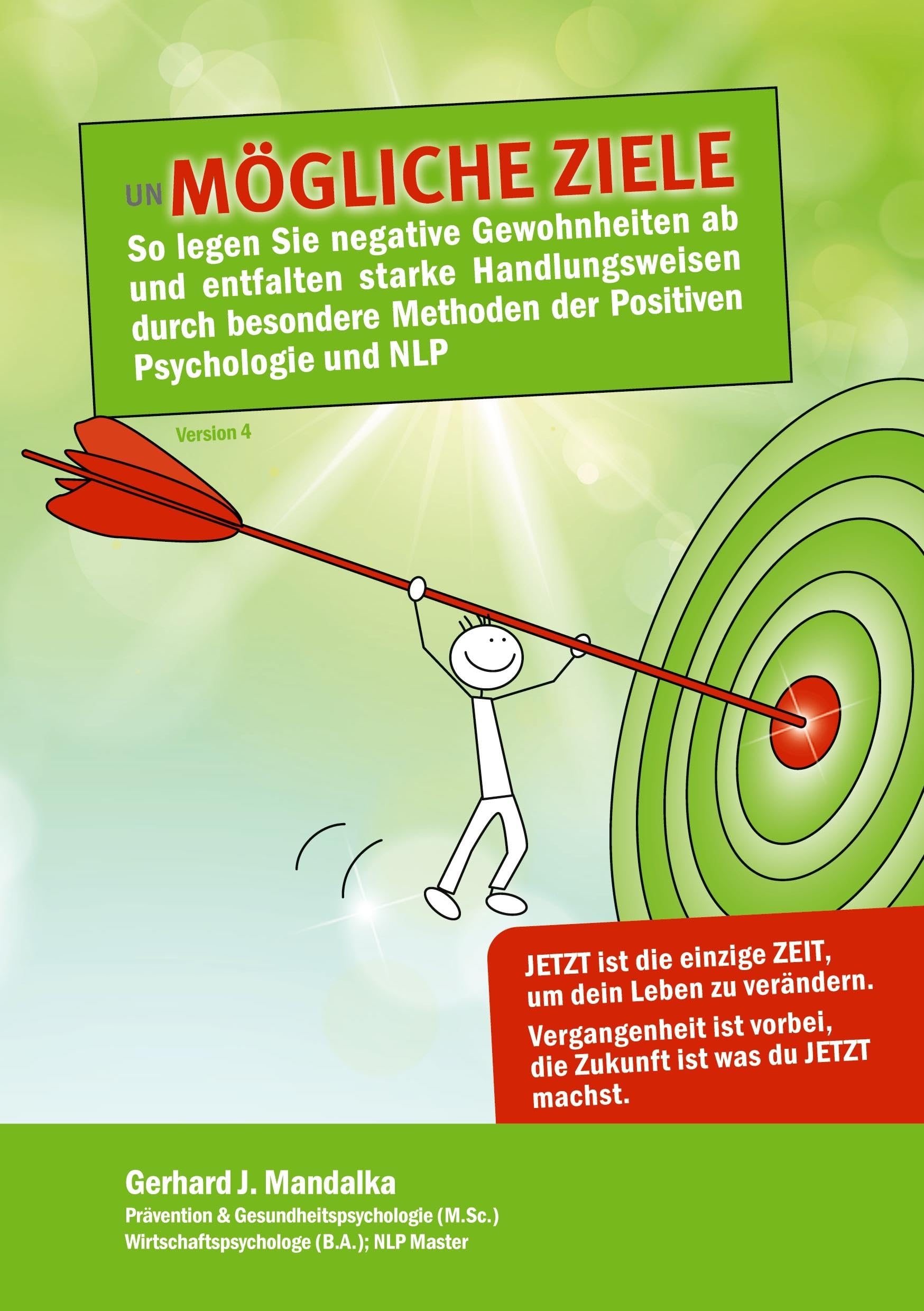 UnMögliche Ziele: So legen Sie negative Gewohnheiten ab und entfalten starke Fähigkeiten durch besondere Methoden der Positiven Psychologie und NLP Business, Finance & Career