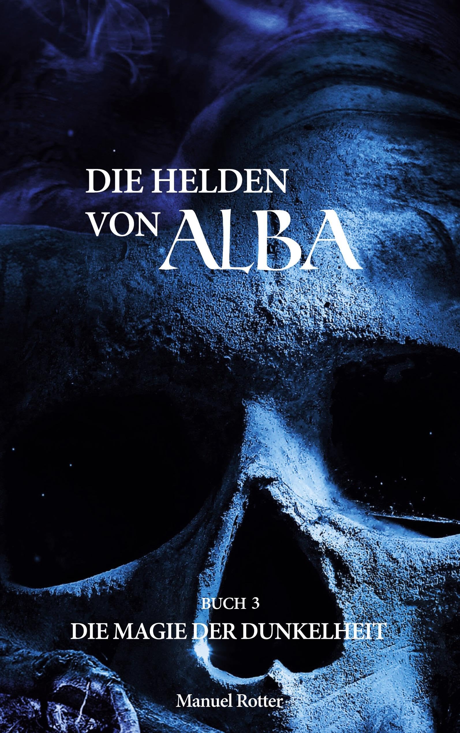Die Magie der Dunkelheit (Die Helden von Alba) Historical Fiction