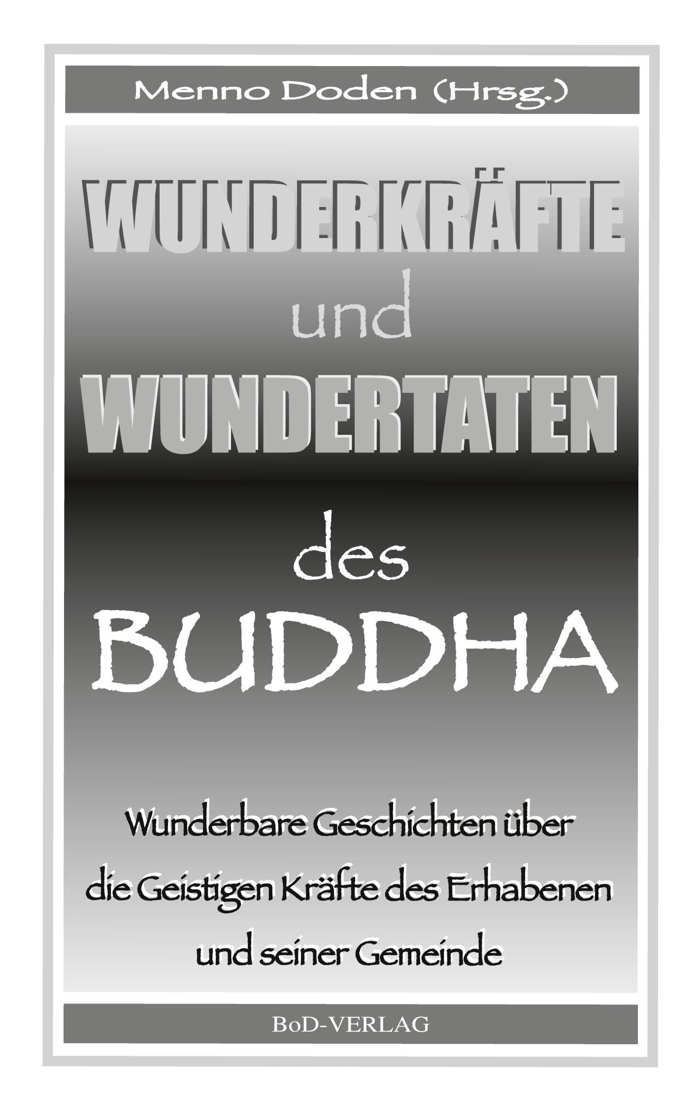 Wunderkräfte und Wundertaten des Buddha: Wunderbare Geschichten über die Geistigen Kräfte des Erhabenen und seiner Gemeinde Politics & History