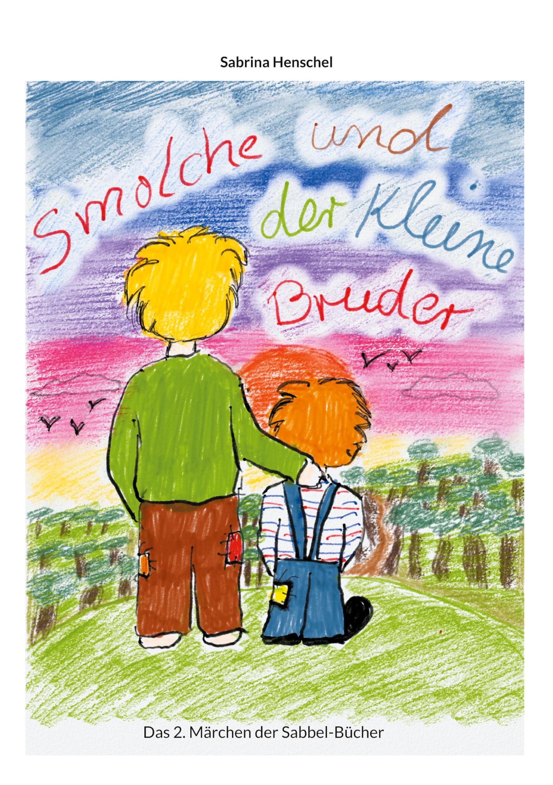 Smolche und der kleine Bruder: Smolche Teil 2 (Märchen der Sabbel-Bücher) Fairy Tales & Legends