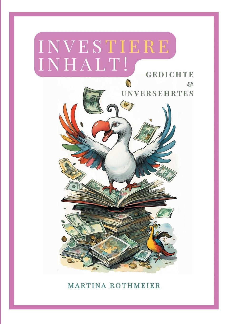 Investiere Inhalt!: Gedichte & Unversehrtes Poetry