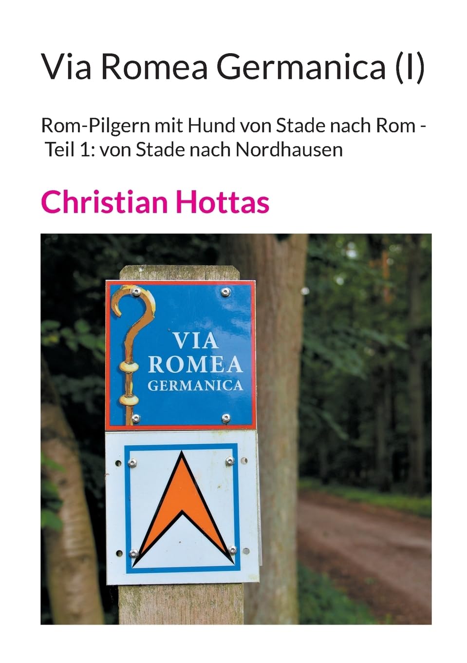 Via Romea Germanica (I): Rom-Pilgern mit Hund von Stade nach Rom - Teil 1: von Stade nach Nordhausen Leisure, Home & Garden