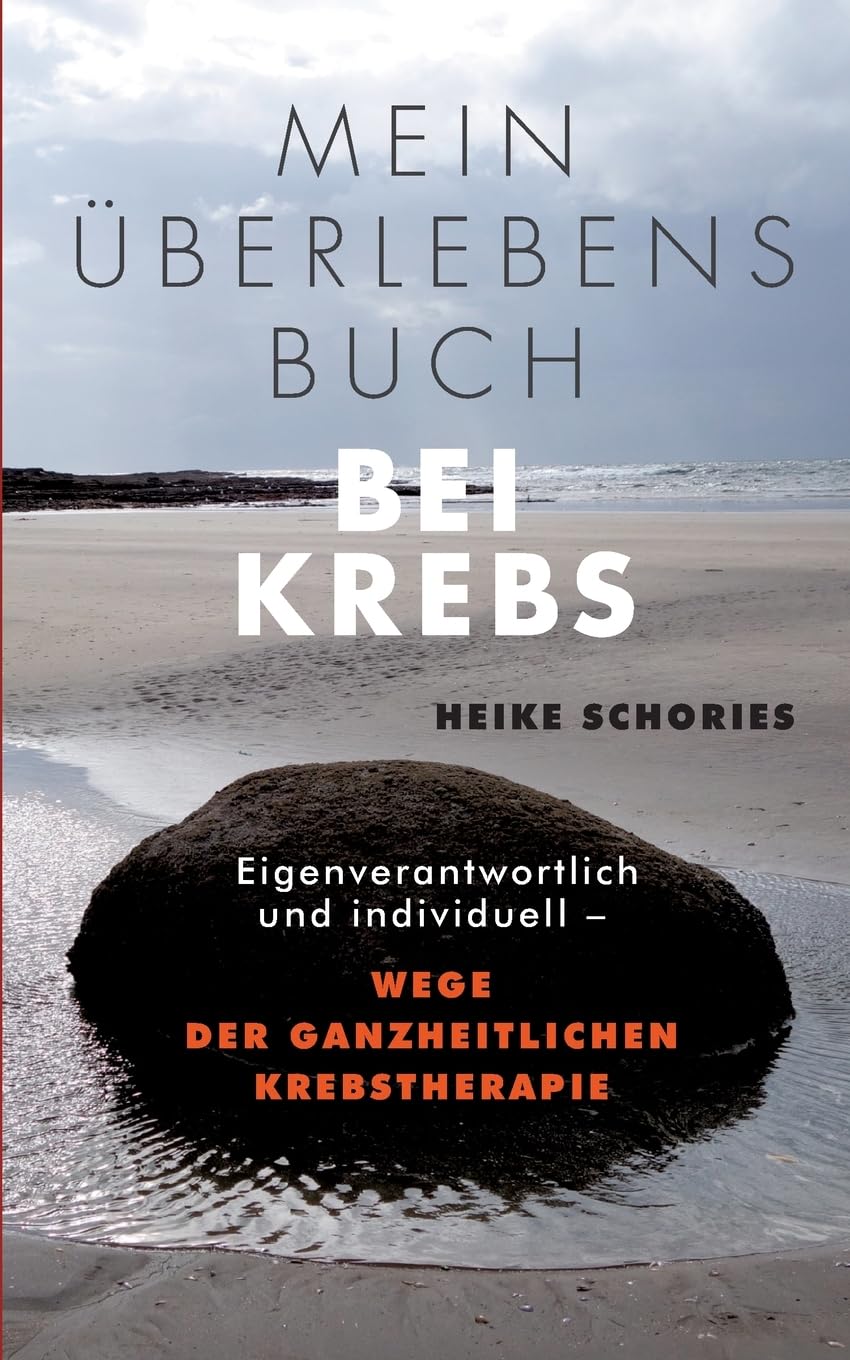 Mein Überlebensbuch bei Krebs: Eigenverantwortlich und individuell - Wege der ganzheitlichen Krebstherapie Health, Nutrition & Fitness