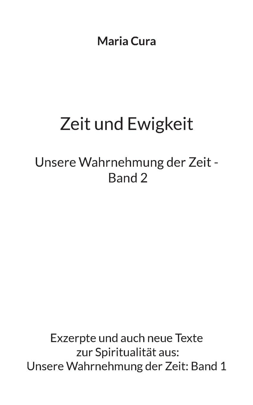 Zeit und Ewigkeit - Unsere Wahrnehmung der Zeit - Band 2 Religion & Esotericism