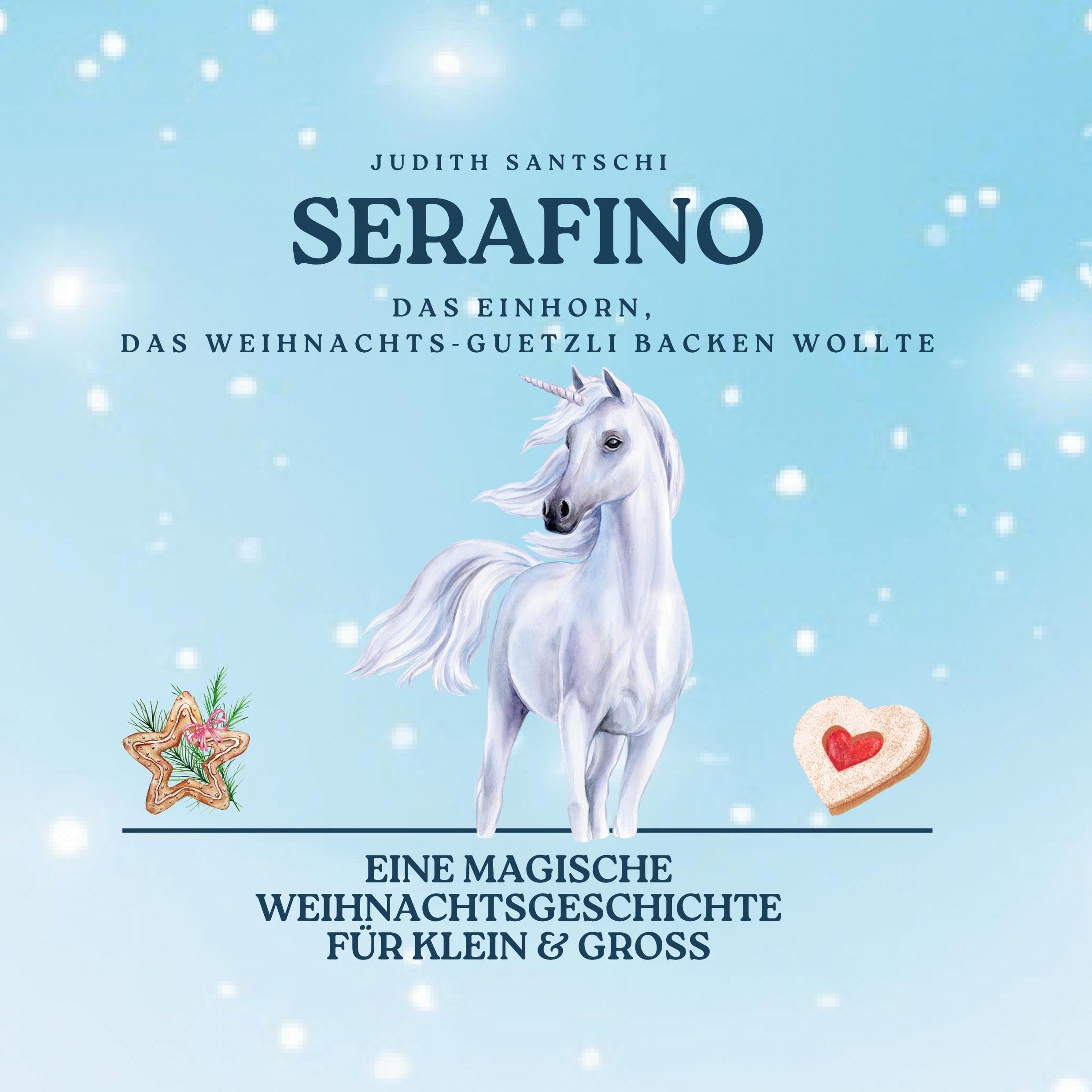 SERAFINO: Das Einhorn, das Weihnachts-Guetzli backen wollte Children's books