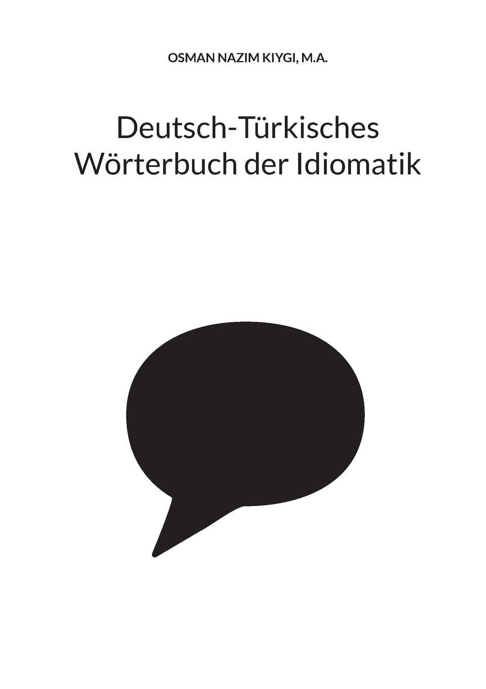 Kiygi, N: Deutsch-Türkisches Wörterbuch der Idiomatik General education