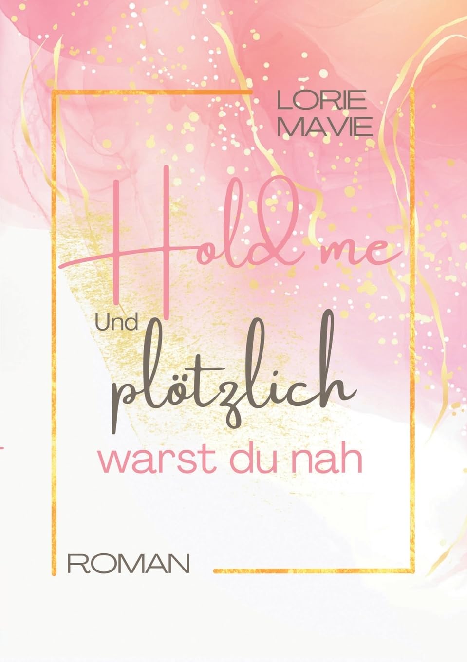 Und plötzlich warst du nah: Hold me Contemporary literature