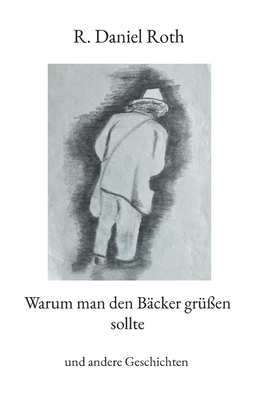 Warum man den Bäcker grüßen sollte: und andere Geschichten Essays & Short Stories