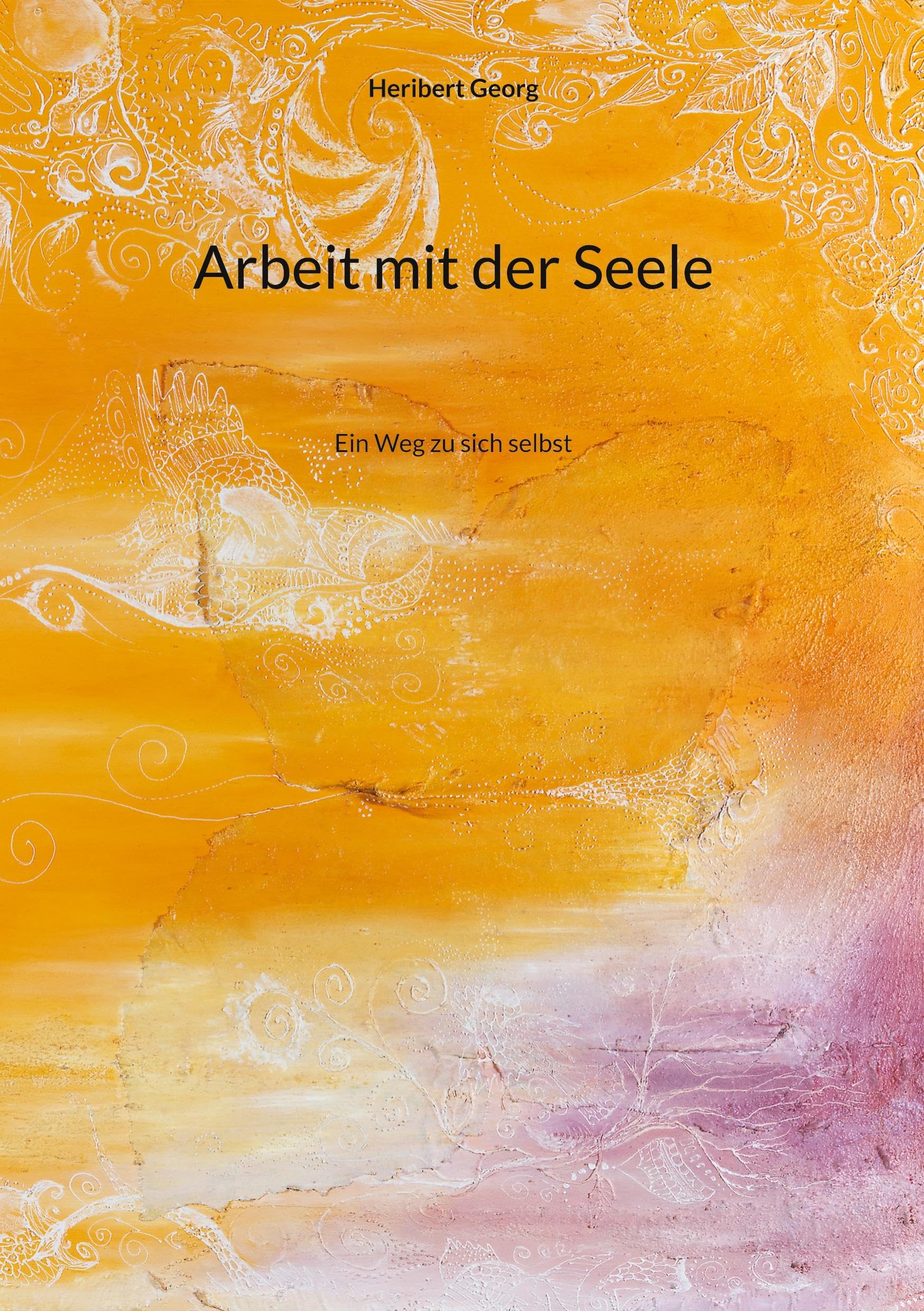 Arbeit mit der Seele: Ein Weg zu sich selbst Health, Nutrition & Fitness