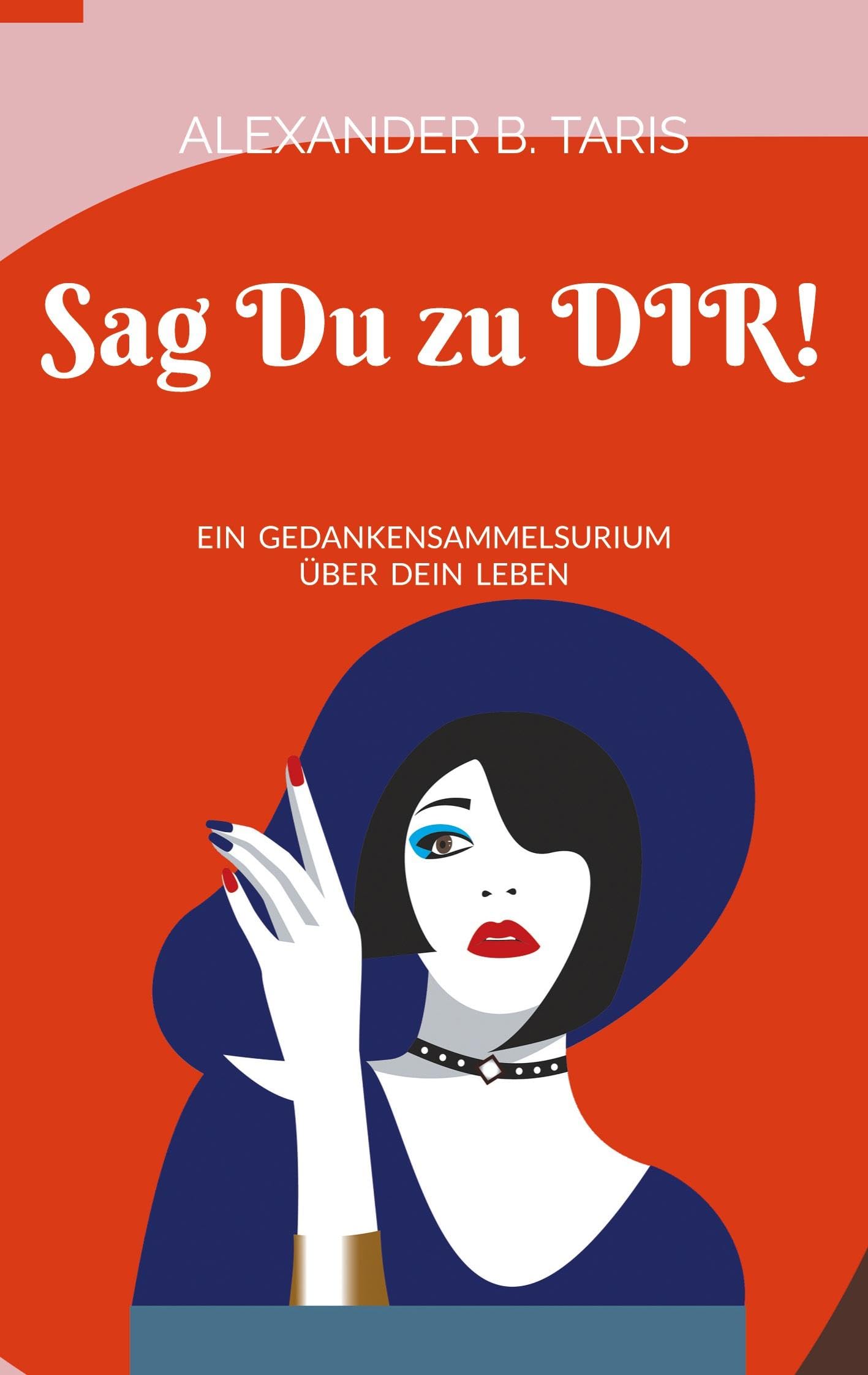Sag Du zu Dir!: Ein Gedankensammelsurium über dein Leben! Contemporary literature