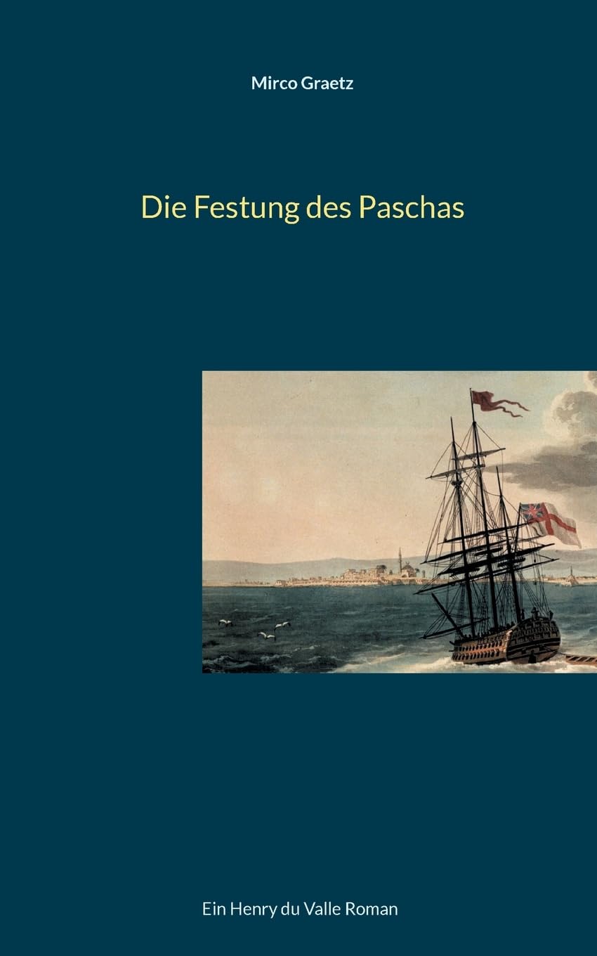 Die Festung des Paschas: Ein Henry du Valle Roman (Henry du Valle-Reihe) Action & Adventure