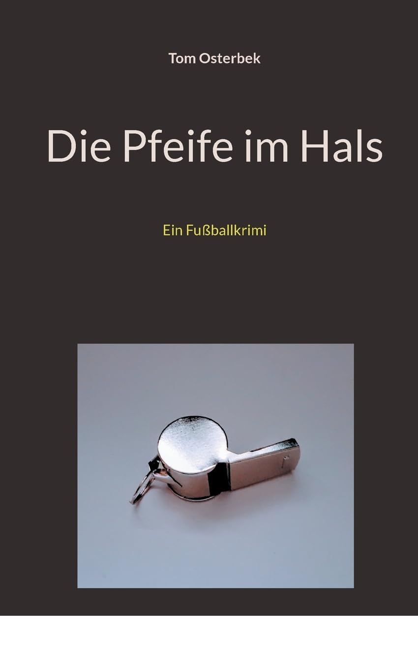 Die Pfeife im Hals: Ein Fußballkrimi Contemporary literature