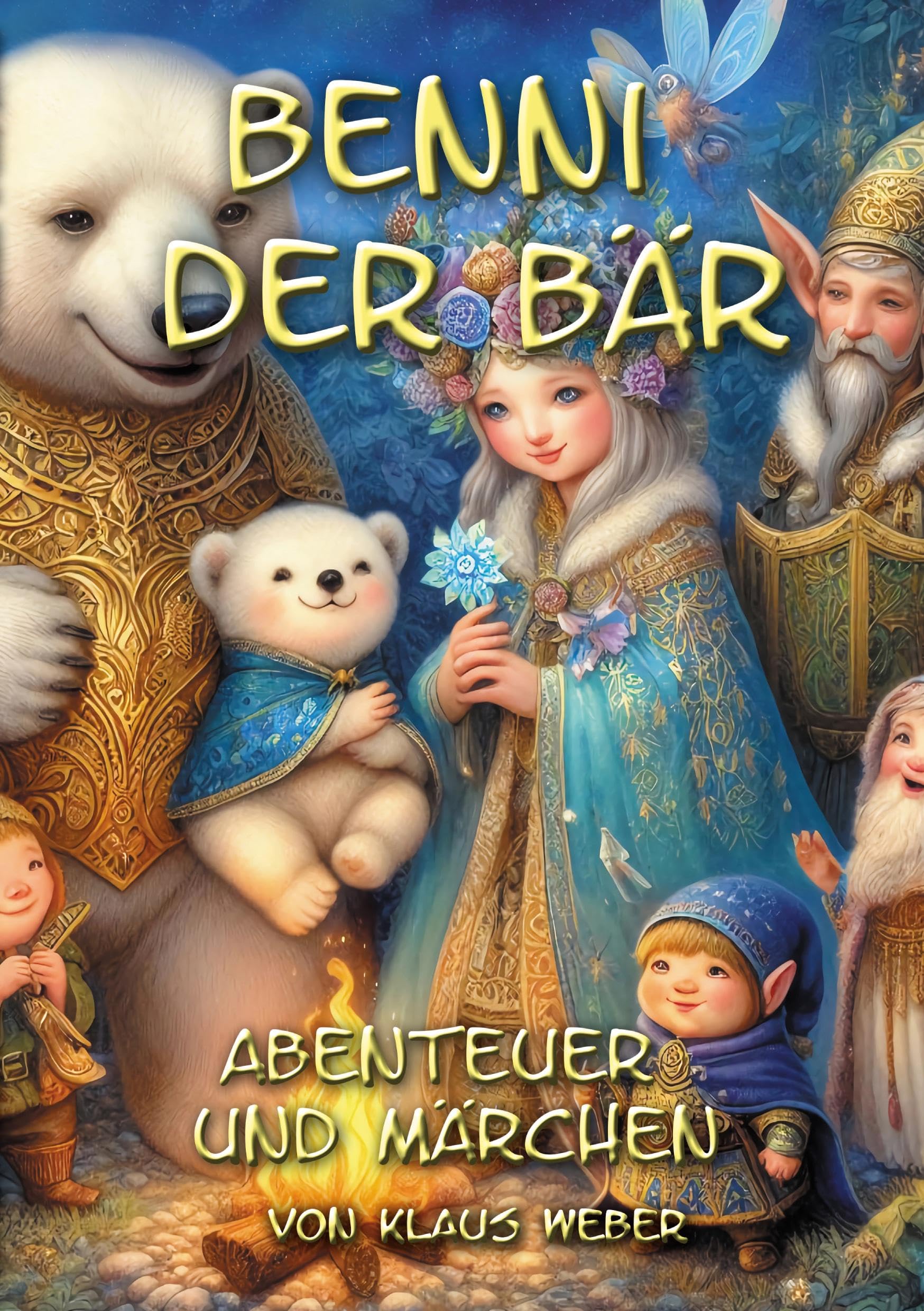 Benni der Bär: Märchen und Abenteuer 122 Seiten Children's books