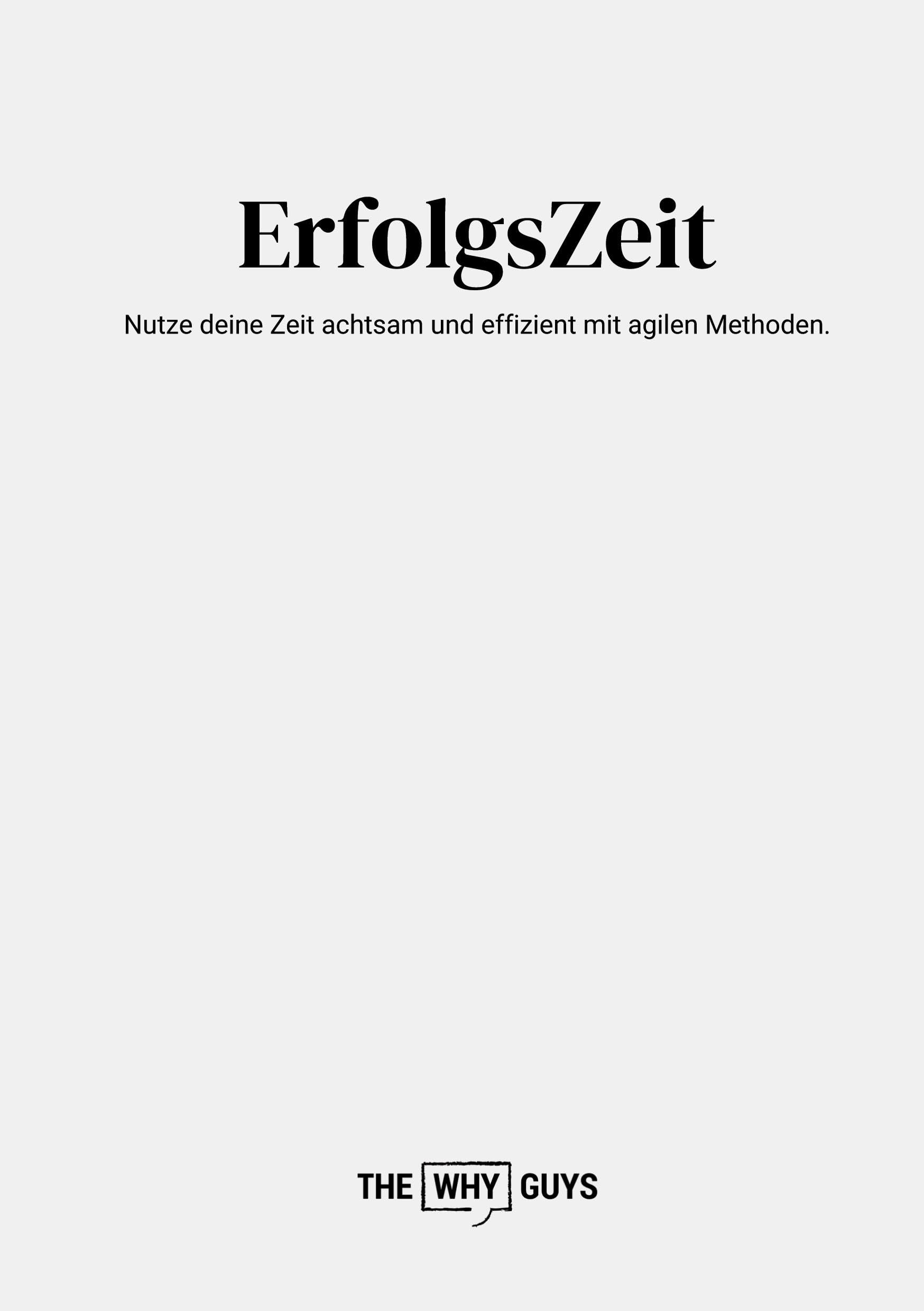 ErfolgsZeit: Nutze deine Zeit achtsam und effizient mit agilen Methoden. Business, Finance & Career