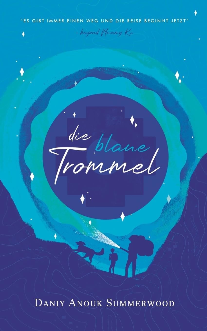 Die blaue Trommel: Es gibt immer einen Weg und die Reise beginnt jetzt - beyond Munay Ki Contemporary literature