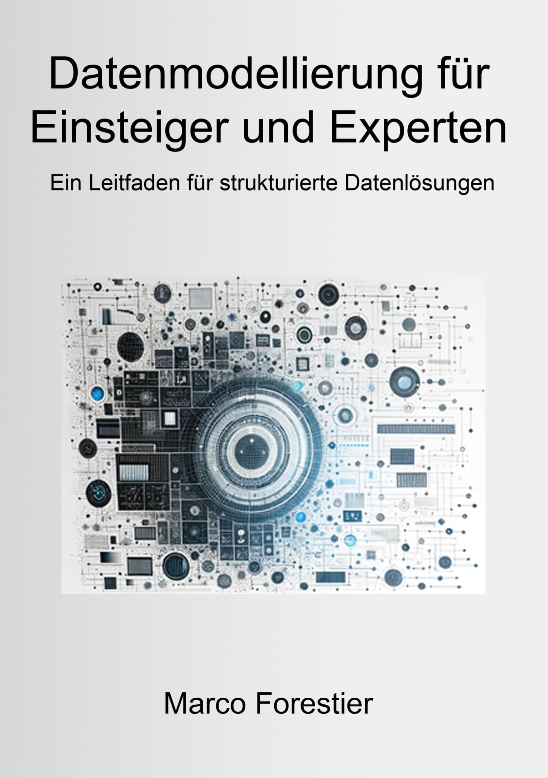 Datenmodellierung für Einsteiger und Experten: Ein Leitfaden für strukturierte Datenlösungen Computer Science