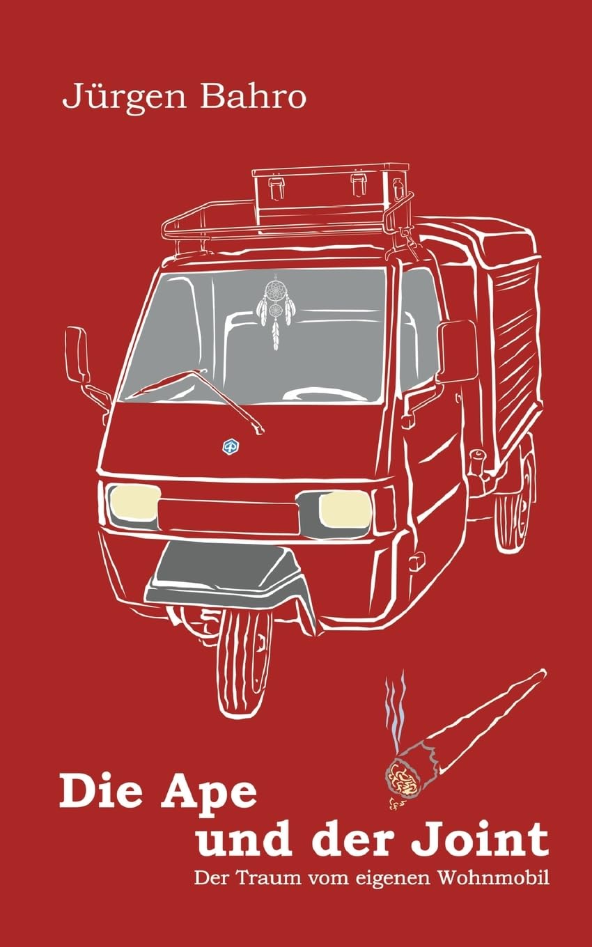 Die Ape und der Joint: Der Traum vom eigenen Wohnmobil Leisure, Home & Garden