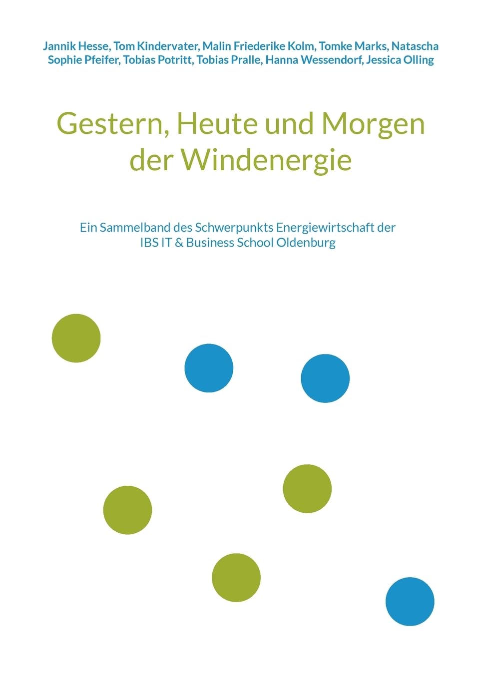 Gestern, Heute und Morgen der Windenergie: Ein Sammelband des Schwerpunkts Energiewirtschaft der IBS IT & Business School Oldenburg Law