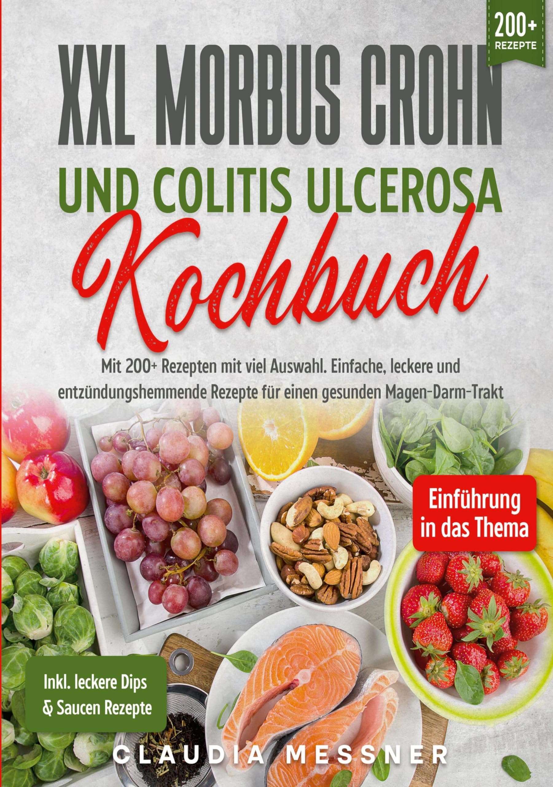 XXL Morbus Crohn und Colitis Ulcerosa Kochbuch: Mit 200+ Rezepten mit viel Auswahl. Einfache, leckere und entzündungshemmende Rezepte für einen gesunden Magen-Darm-Trakt Leisure, Home & Garden