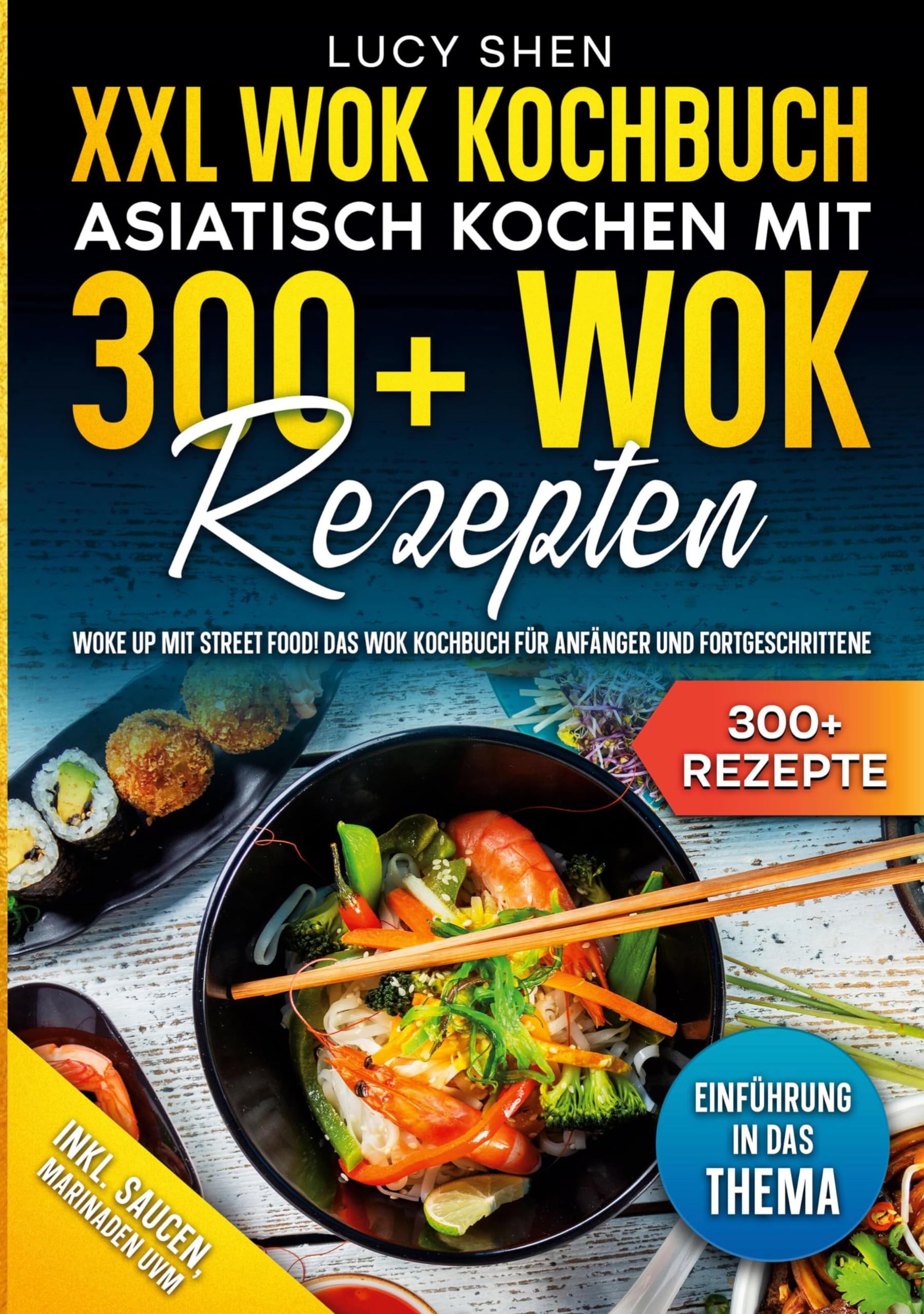 XXL Wok Kochbuch - Asiatisch kochen mit 300 Wok Rezepten: Woke up mit Street Food! Das Wok Kochbuch für Anfänger und Fortgeschrittene Leisure, Home & Garden