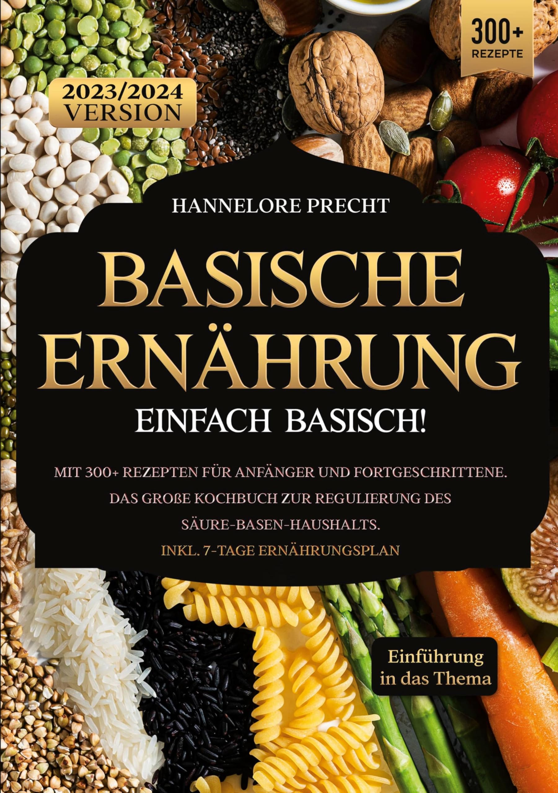Basische Ernährung - Einfach Basisch: Mit 300+ Rezepten für Anfänger und Fortgeschrittene. Das große Kochbuch zur Regulierung des Säure-Basen-Haushalts. Inkl. 7-Tage Ernährungsplan Leisure, Home & Garden