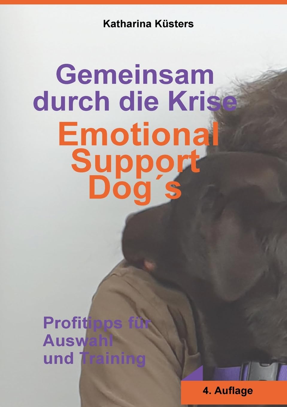 Gemeinsam durch die Krise: Emotional Support Dogs: Profitipps für Auswahl und Training Medicine