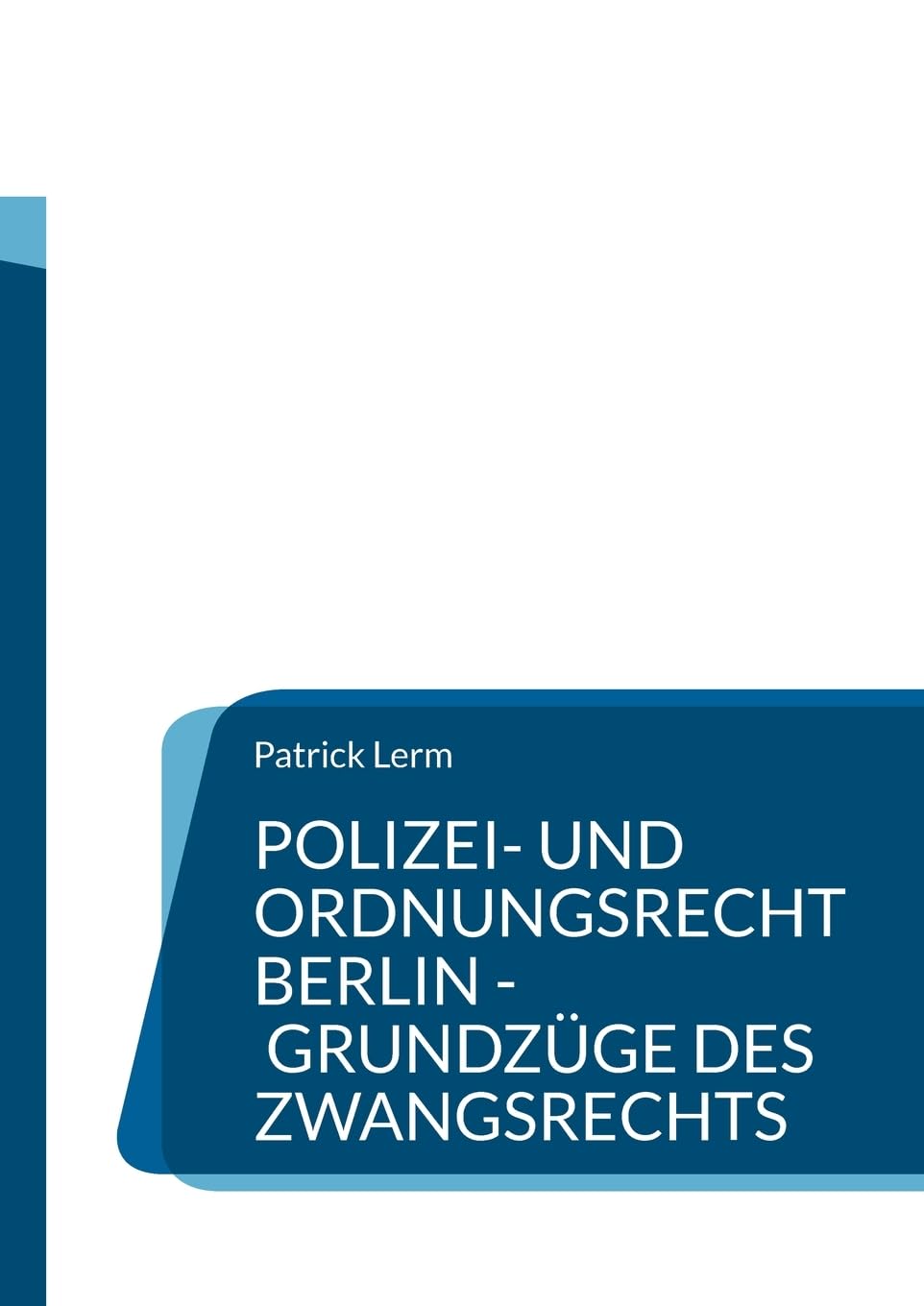 Lerm, P: Polizei- und Ordnungsrecht Berlin - Grundzüge des Z Law