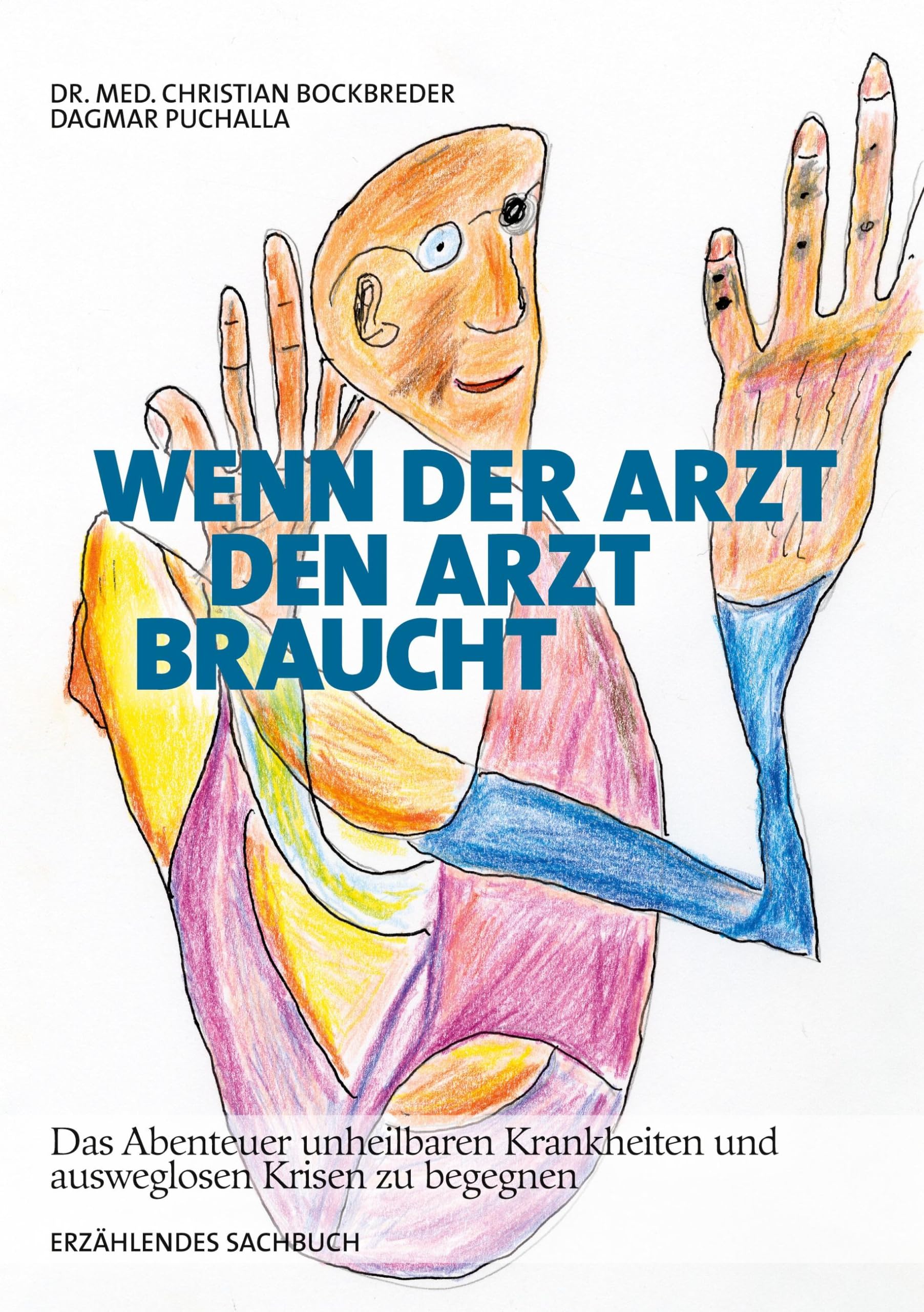Wenn der Arzt den Arzt braucht: Das Abenteuer unheilbaren Krankheiten und ausweglosen Krisen zu begegnen Medicine